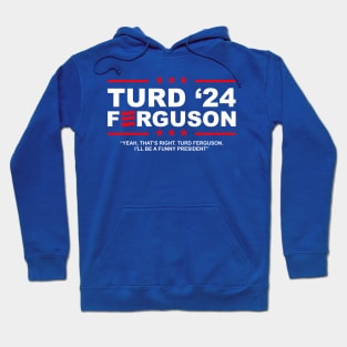 TURD FERGUSON for President 2024 Hoodie